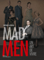 Couverture du livre Mad Men : un art de vivre - AZOULAI NATHALIE - 9782732446783