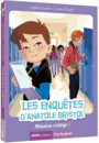 Couverture du livre Enquêtes d'Anatole Bristol (Les) : Mission collège! - Laroche Sophie - 9782733860953
