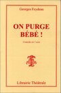 Couverture du livre On purge bebe - FEYDEAU GEORGES - 9782734900368