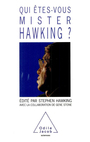 Couverture du livre Qui etes-vous mister hawking? - HAWKING STEPHEN - 9782738102317