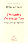 Couverture du livre L'inventions des populations : biologie, ideologie et polit - LE BRAS HERVE DIR. - 9782738108012