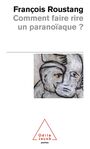 Couverture du livre Comment faire rire un paranoiaque ? - ROUSTANG FRANCOIS - 9782738108180