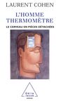 Couverture du livre L'homme thermometre le cerveau en pieces detachees - COHEN LAURENT - 9782738113610