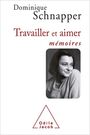 Couverture du livre Travailler et aimer : entretiens - SCHNAPPER DOMINIQUE - 9782738130037
