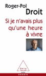 Couverture du livre Si je n'avais plus qu'une heure à vivre - DROIT ROGER-POL - 9782738133182