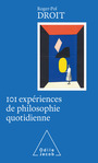 Couverture du livre 101 expériences de philosophie quotidienne - DROIT ROGER-POL - 9782738157478