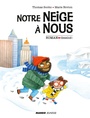 Couverture du livre Notre neige à nous - Scotto Thomas & Novion Marie - 9782740432952