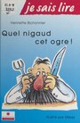 Couverture du livre Quel nigaud, cet ogre ! - BICHONNIER HENRIETTE - 9782742601035