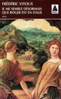 Couverture du livre Il me semble desormais que roger est en italie - VITOUX FREDERIC - 9782742717958