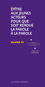Book cover: Epitre aux jeunes acteurs pour que soit rendue la parole - PY OLIVIER - 9782742728152