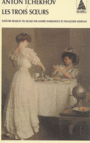 Couverture du livre Trois soeurs (Les) : pièce en quatre actes Édition revue et - Tchekhov Anton Pavlovitch - 9782742739479