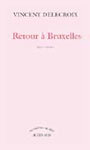 Couverture du livre Retour a bruxelles - DELECROIX VINCENT - 9782742740895