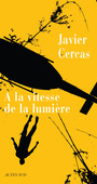 Couverture du livre A la vitesse de la lumiere - CERCAS JAVIER - 9782742762767