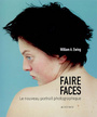 Couverture du livre Faire faces: le nouveau portrait photographique - EWING WILLIAM A. - 9782742764167