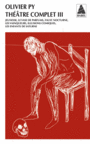 Book cover: Théâtre complet 3 - PY OLIVIER - 9782742796809