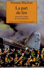 Couverture du livre La part du feu - MACLEAN NORMAN - 9782743603458