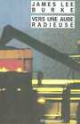 Couverture du livre Vers une aube radieuse - BURKE JAMES LEE - 9782743611804