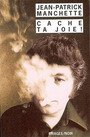 Couverture du livre Cache ta joie! - MANCHETTE JEAN-PATRICK - 9782743615482