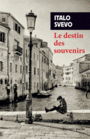 Couverture du livre Destin des souvenirs (Le) (NE) - SVEVO ITALO - 9782743640040