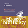 Couverture du livre Sucre noir - Bonnefoy Miguel - 9782743641948