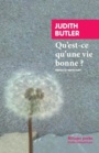 Couverture du livre Qu'est-ce qu'une vie bonne ? - BUTLER JUDITH - 9782743649975
