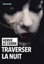 Couverture du livre Traverser la nuit - Le Corre Hervé - 9782743651732