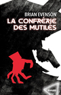 Couverture du livre Confrérie des mutilés (La) - EVENSON BRIAN - 9782743667245