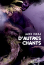 Couverture du livre D'autres chants - Dukaj Jacek - 9782743670917