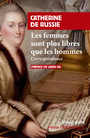 Couverture du livre Femmes sont plus libres que les hommes : correspondance (Les) - Catherine II - 9782743671730