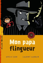 Couverture du livre Mon papa flingueur - Sarn Amélie - 9782745936370