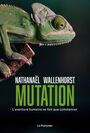 Couverture du livre Mutation - Wallenhorst Nathanaël - 9782746523555