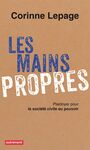 Couverture du livre Mains propres (Les) : plaidoyer pour la société civile au pouvoir - Lepage Corinne - 9782746740594
