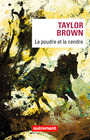 Couverture du livre Poudre et la cendre (La) - Brown Taylor - 9782746742604