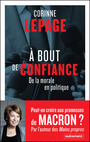 Couverture du livre À bout de confiance. De la morale en politique - Lepage Corinne - 9782746746589