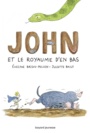 Couverture du livre John et le royaume d'en bas - BRISOU-PELLEN EVELYNE - 9782747098472
