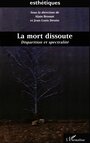 Couverture du livre La mort dissoute : dispartition et spectralite - BROSSAT ALAIN & DEOTTE JEAN-LO - 9782747526821