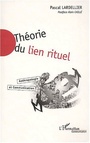 Couverture du livre THÉORIE DU LIEN RITUEL - LARDELLIER PASCAL - 9782747536462
