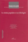 Couverture du livre Le cinéma populaire et ses idéologies - TARAUD CHRISTELLE - 9782747583657