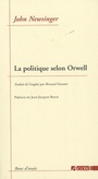 Couverture du livre Politique selon Orwell (La) - Newsinger John - 9782748900361