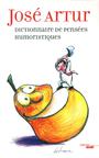 Couverture du livre Dictionnaire de pensées humoristiques - Artur José - 9782749120072