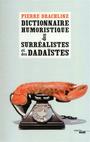 Couverture du livre Dict.humoristique.. Surrealistes.. [num] - DRACHLINE PIERRE - 9782749125480