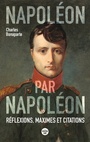 Couverture du livre Napoléon par Napoléon: pensées, maximes et citations - NAPOLÉON 1ER - 9782749168630
