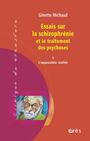 Couverture du livre Essais sur la schizophrénie et le traitement des psychoses - MICHAUD GINETTE - 9782749203638