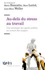 Couverture du livre Au-delà du stress au travail - LORIOL MARC - 9782749208497