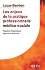 Couverture du livre Les enjeux de la pratique professionnelle médico-sociale - BEMBEN lucas - 9782749272498