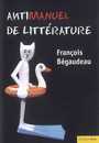 Couverture du livre Antimanuel de littérature - Bégaudeau François - 9782749503288