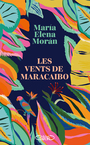 Couverture du livre Vents de Maracaibo (Les) - Moran Maria Elena - 9782749965604