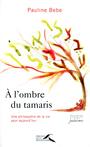 Couverture du livre À l'ombre du tamaris - BEBE PAULINE - 9782750906108
