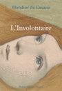 Couverture du livre L'involontaire - Caunes Blandine de - 9782752910257