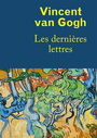 Couverture du livre Vincent van Gogh : les dernières lettres - VAN GOGH VINCENT - 9782754113489